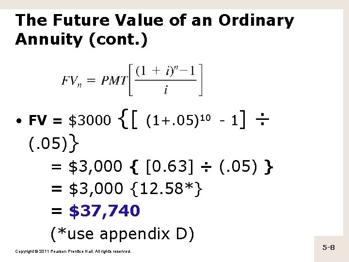 The Future Value of an Ordinary Annuity (cont. ) • FV = $3000 {[