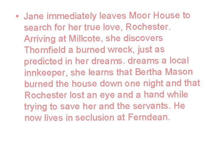 • Jane immediately leaves Moor House to search for her true love, Rochester.