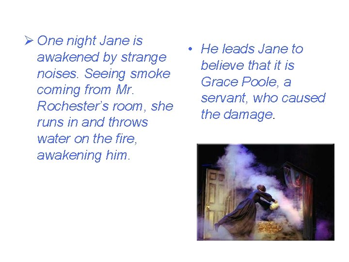 Ø One night Jane is awakened by strange noises. Seeing smoke coming from Mr.