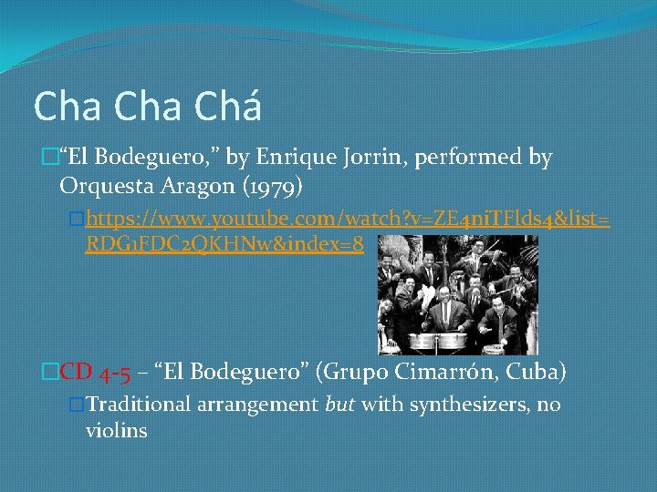 Cha Chá �“El Bodeguero, ” by Enrique Jorrin, performed by Orquesta Aragon (1979) �https: