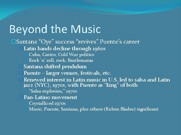 Beyond the Music �Santana “Oye” success “revives” Puente’s career �Latin bands decline through 1960