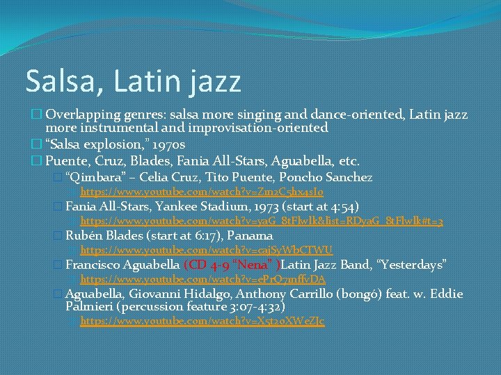 Salsa, Latin jazz � Overlapping genres: salsa more singing and dance-oriented, Latin jazz more