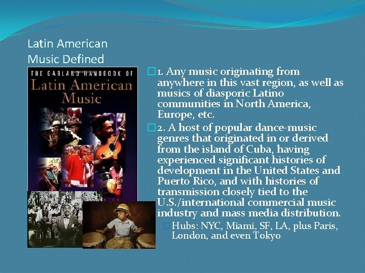 Latin American Music Defined � 1. Any music originating from anywhere in this vast