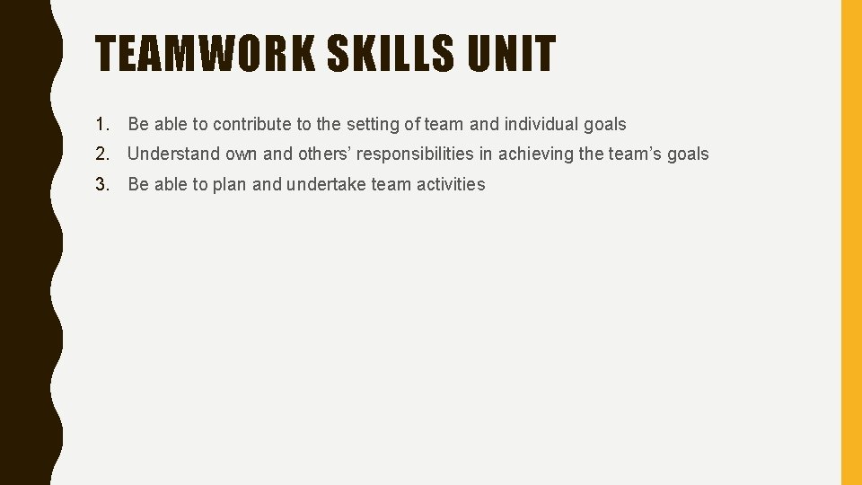 TEAMWORK SKILLS UNIT 1. Be able to contribute to the setting of team and