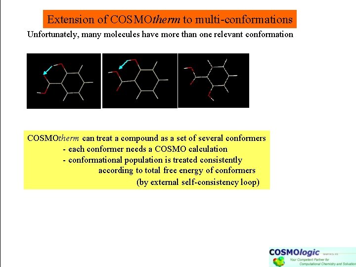 Extension of COSMOtherm to multi-conformations Unfortunately, many molecules have more than one relevant conformation