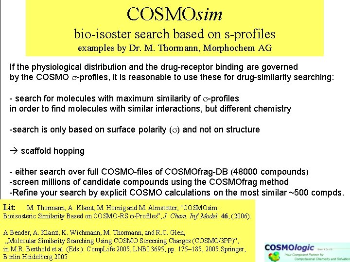 COSMOsim bio-isoster search based on s-profiles examples by Dr. M. Thormann, Morphochem AG If