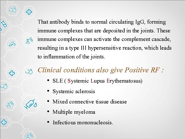 That antibody binds to normal circulating Ig. G, forming immune complexes that are deposited