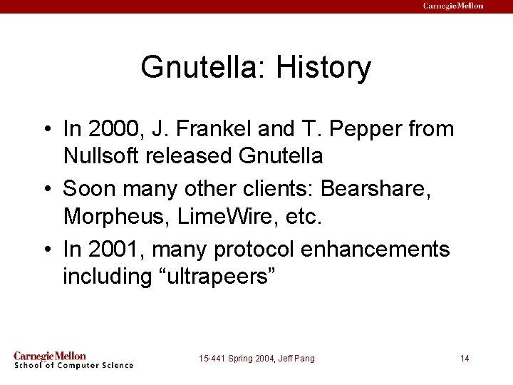 Gnutella: History • In 2000, J. Frankel and T. Pepper from Nullsoft released Gnutella