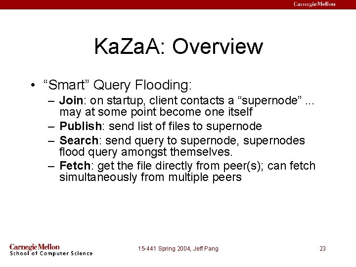 Ka. Za. A: Overview • “Smart” Query Flooding: – Join: on startup, client contacts