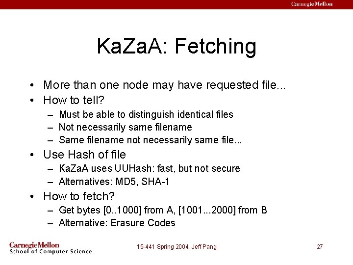 Ka. Za. A: Fetching • More than one node may have requested file. .