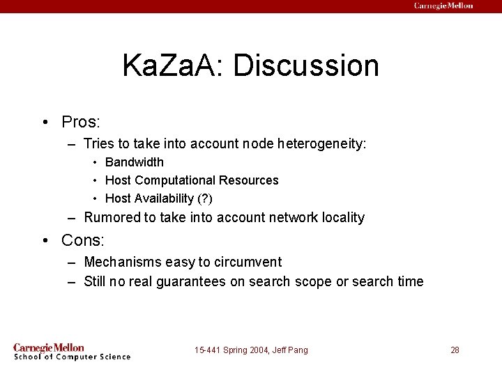 Ka. Za. A: Discussion • Pros: – Tries to take into account node heterogeneity: