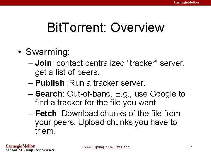 Bit. Torrent: Overview • Swarming: – Join: contact centralized “tracker” server, get a list