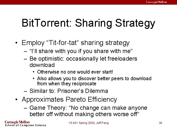 Bit. Torrent: Sharing Strategy • Employ “Tit-for-tat” sharing strategy – “I’ll share with you