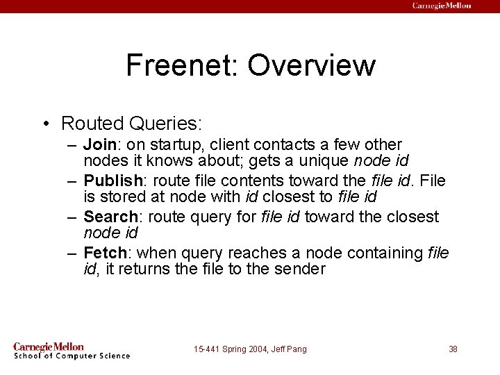 Freenet: Overview • Routed Queries: – Join: on startup, client contacts a few other