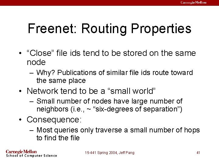 Freenet: Routing Properties • “Close” file ids tend to be stored on the same