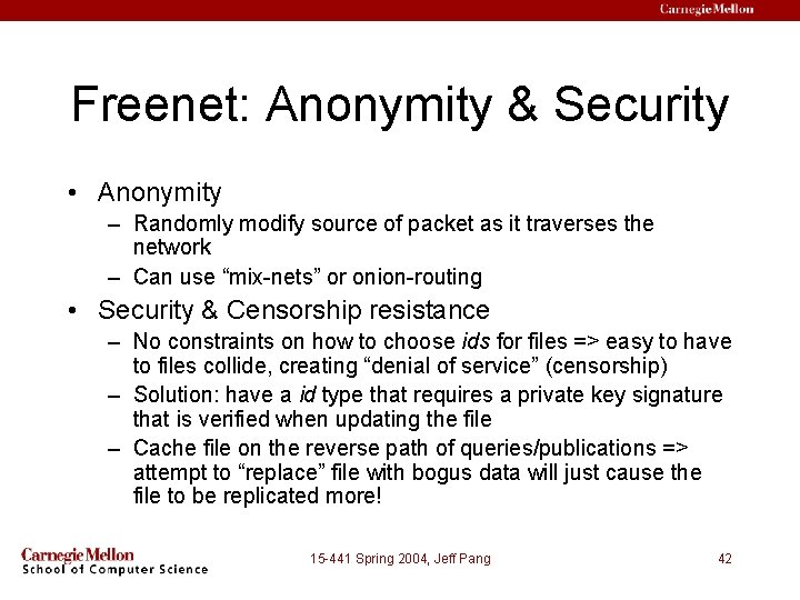 Freenet: Anonymity & Security • Anonymity – Randomly modify source of packet as it