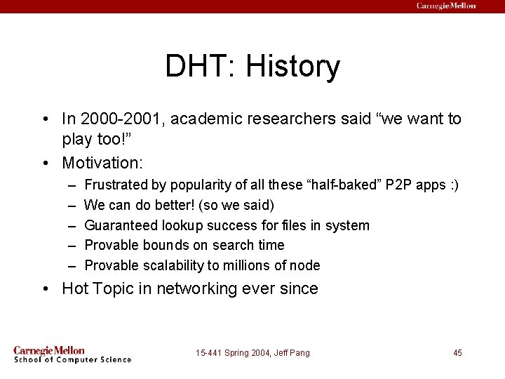 DHT: History • In 2000 -2001, academic researchers said “we want to play too!”