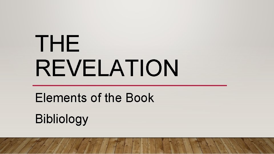 THE REVELATION Elements of the Book Bibliology 