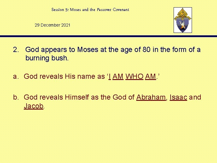 Session 5: Moses and the Passover Covenant 29 December 2021 2. God appears to