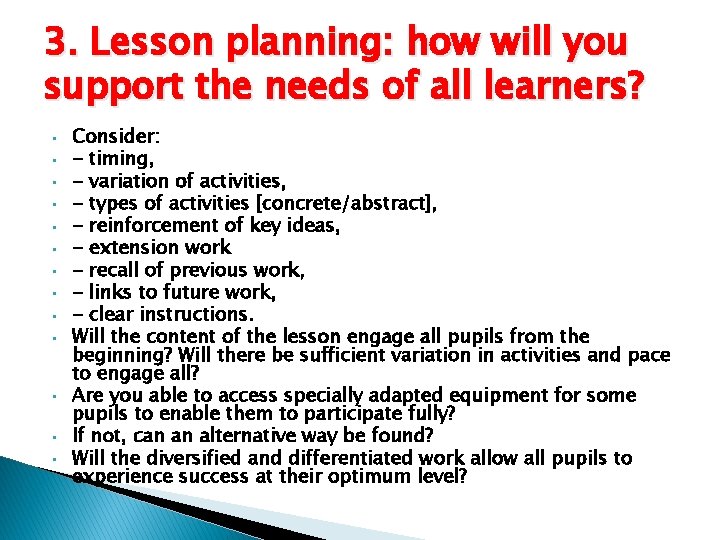 3. Lesson planning: how will you support the needs of all learners? • •