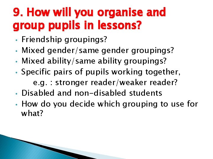 9. How will you organise and group pupils in lessons? • • • Friendship