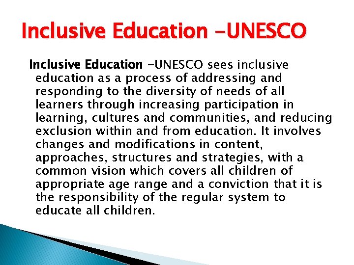 Inclusive Education -UNESCO sees inclusive education as a process of addressing and responding to