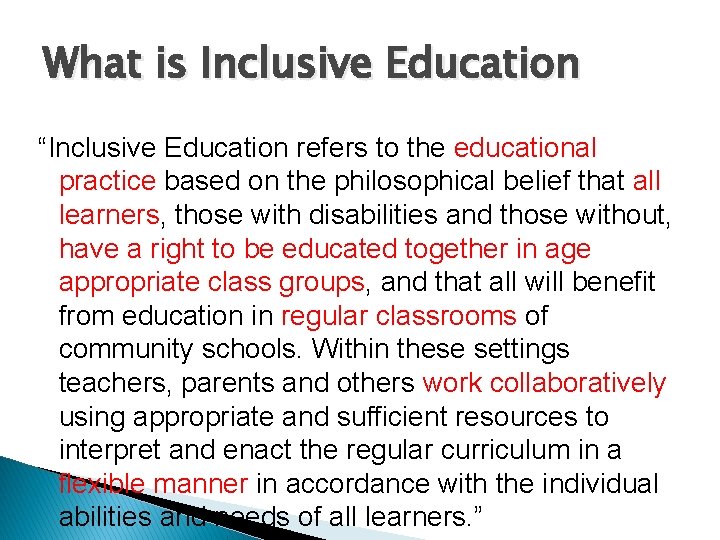 What is Inclusive Education “Inclusive Education refers to the educational practice based on the