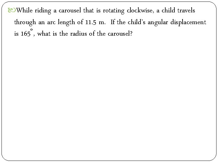  While riding a carousel that is rotating clockwise, a child travels through an