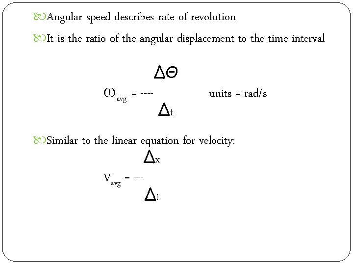  Angular speed describes rate of revolution It is the ratio of the angular