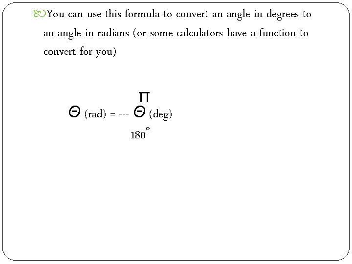  You can use this formula to convert an angle in degrees to an