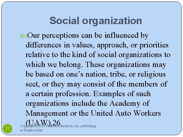 Social organization Our perceptions can be influenced by 17 differences in values, approach, or