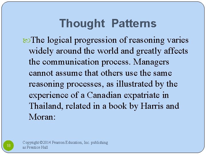 Thought Patterns The logical progression of reasoning varies widely around the world and greatly