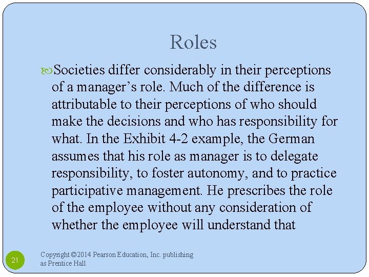 Roles Societies differ considerably in their perceptions of a manager’s role. Much of the