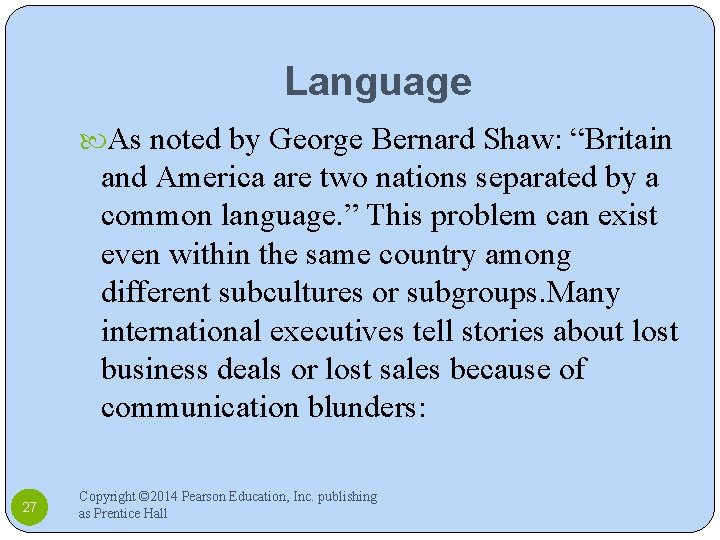 Language As noted by George Bernard Shaw: “Britain and America are two nations separated