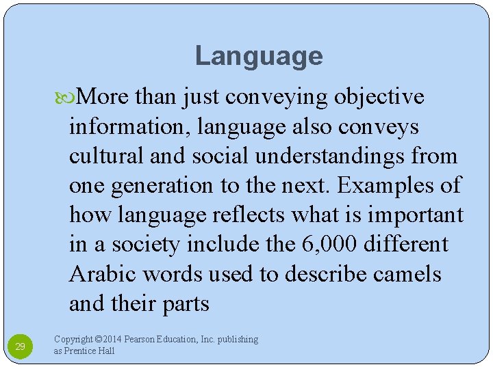 Language More than just conveying objective information, language also conveys cultural and social understandings