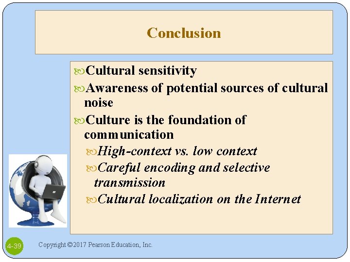 Conclusion Cultural sensitivity Awareness of potential sources of cultural noise Culture is the foundation