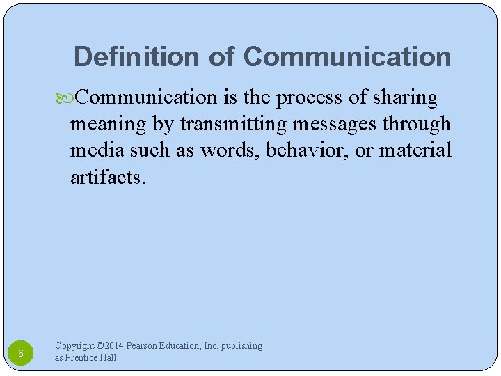 Definition of Communication is the process of sharing meaning by transmitting messages through media