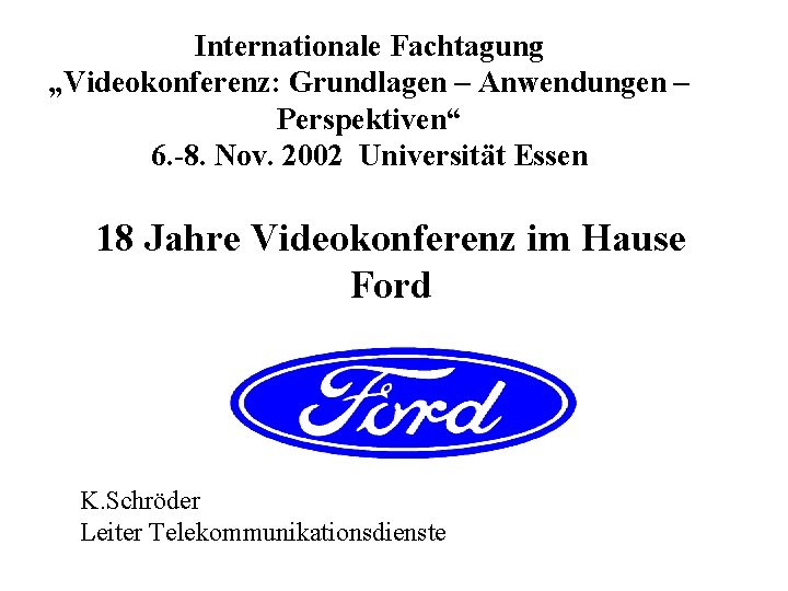 Internationale Fachtagung „Videokonferenz: Grundlagen – Anwendungen – Perspektiven“ 6. -8. Nov. 2002 Universität Essen
