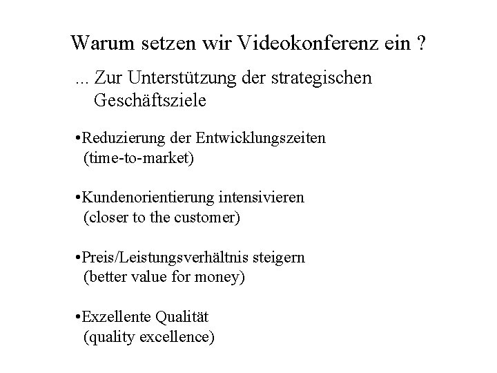 Warum setzen wir Videokonferenz ein ? . . . Zur Unterstützung der strategischen Geschäftsziele