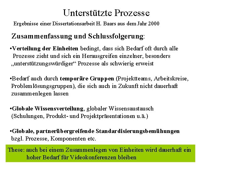 Unterstützte Prozesse Ergebnisse einer Dissertationsarbeit H. Baars aus dem Jahr 2000 Zusammenfassung und Schlussfolgerung: