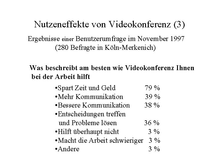 Nutzeneffekte von Videokonferenz (3) Ergebnisse einer Benutzerumfrage im November 1997 (280 Befragte in Köln-Merkenich)