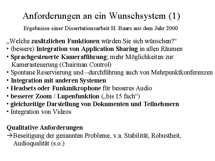 Anforderungen an ein Wunschsystem (1) Ergebnisse einer Dissertationsarbeit H. Baars aus dem Jahr 2000