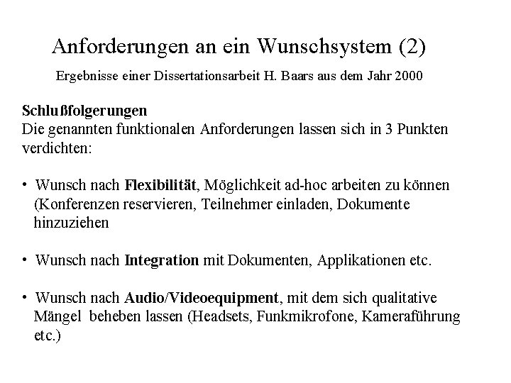 Anforderungen an ein Wunschsystem (2) Ergebnisse einer Dissertationsarbeit H. Baars aus dem Jahr 2000