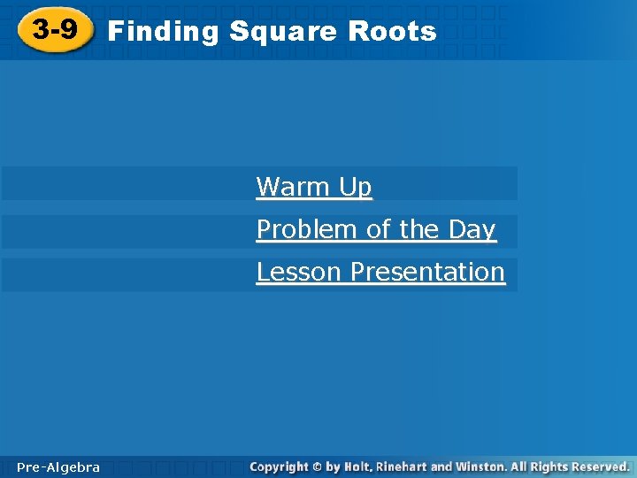 Square Roots 3 -9 Finding Square Roots Warm Up Problem of the Day Lesson