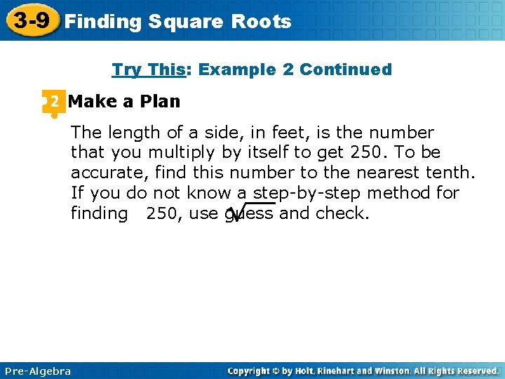 3 -9 Finding Square Roots Try This: Example 2 Continued Make a Plan The