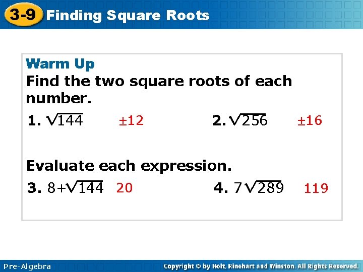 3 -9 Finding Square Roots Warm Up Find the two square roots of each