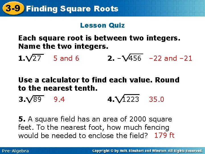 3 -9 Finding Square Roots Lesson Quiz Each square root is between two integers.