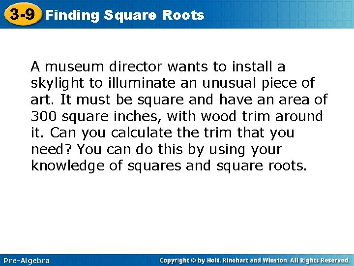 3 -9 Finding Square Roots A museum director wants to install a skylight to