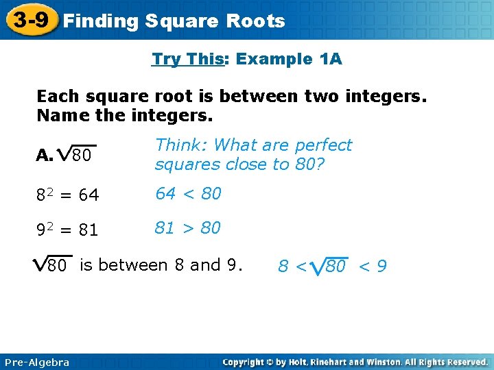 3 -9 Finding Square Roots Try This: Example 1 A Each square root is