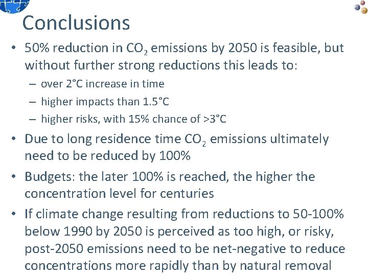 Conclusions • 50% reduction in CO 2 emissions by 2050 is feasible, but without